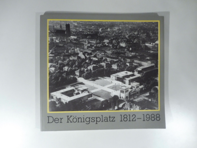 Der Konigsplatz 1812-1988